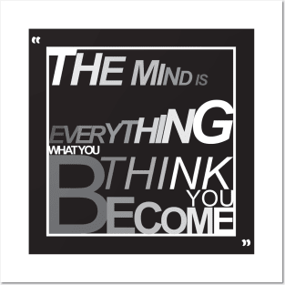 "TheMindIsEverythingWhatYouThinkYouBecome" Posters and Art